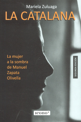 La catalana: La mujer a la sombra de Manuel Zapata Olivella, de Mariela Zuluaga. Serie 9585472860, vol. 1. Editorial Codice Producciones Limitada, tapa blanda, edición 2023 en español, 2023