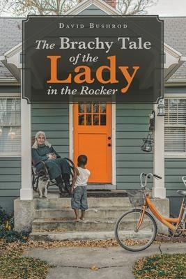 The Brachy Tale Of The Lady In The Rocker - David Bushrod