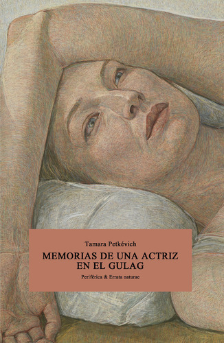 Memorias De Una Actriz En El Gulag, De Petkevich, Tamara. Editorial Periferica & Errata Naturae, Tapa Blanda En Español