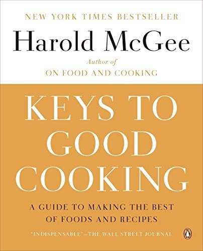 Keys To Good Cooking: A Guide To Making The Best Of Foods