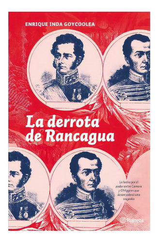 La Derrota De Rancagua, De Inda, Enrique. Editorial Planeta, Tapa Blanda En Español