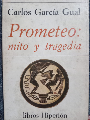 Prometeo: Mito Y Tragedia - Carlos García Gual (Usado)