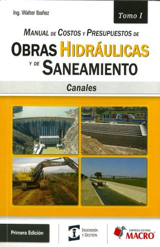 Manual De Costos Y Presupuestos De Obras Hidráulicas Y De Saneamiento / Tomo 1, De Ibañez, Walter. Editorial Empresa Editora Macro, Tapa Blanda, Edición 1.0 En Español, 2016