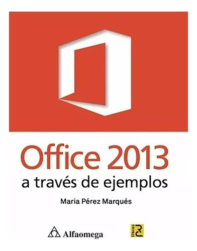Office 2013 A Traves De Ejemplos - Perez - #d
