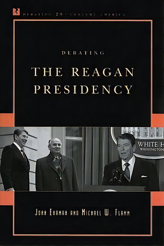 Debating The Reagan Presidency, De John Ehrman. Editorial Rowman Littlefield, Tapa Blanda En Inglés