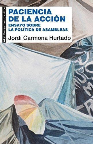 Paciencia De La Accion - Jordi Carmona Hurtado