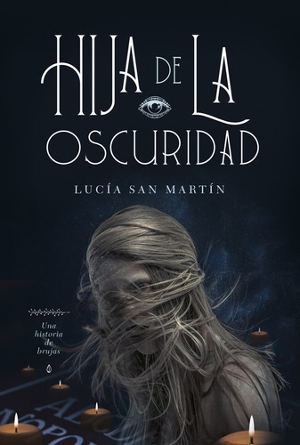 Hija De La Oscuridad: Una Historia De Brujas, De Lucía San 