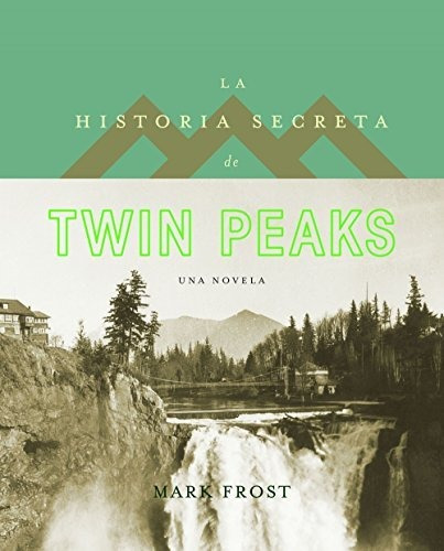 Historia Secreta De Twin Peaks, La - Mark Frost