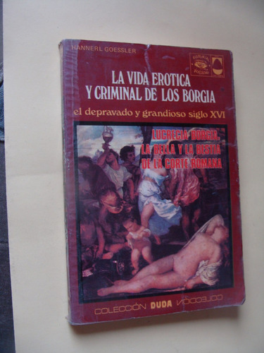 Libro La Vida Erotica Y Criminal De Los Borgia , Duda , Año