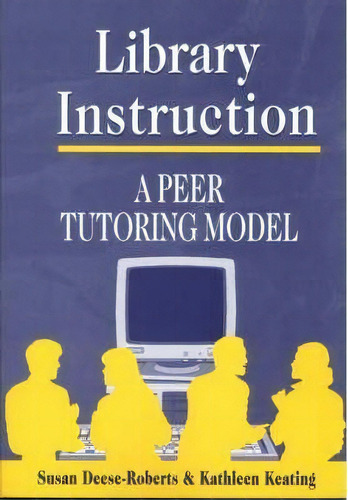 Library Instruction : A Peer Tutoring Model, De Susan Deese-roberts. Editorial Abc-clio, Tapa Blanda En Inglés, 2000