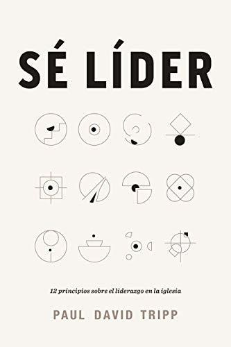 Libro : Se Lider 12 Principios Sobre El Liderazgo En La...