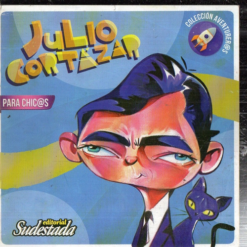 Julio Cortazar Para Chicas Y Chicos Editorial Sudestada