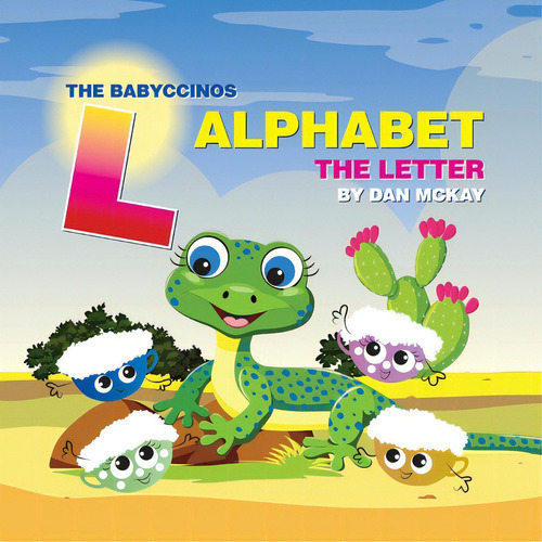 The Babyccinos Alphabet The Letter L, De Mckay, Dan. Editorial Academic Engagement Network, Tapa Blanda En Inglés