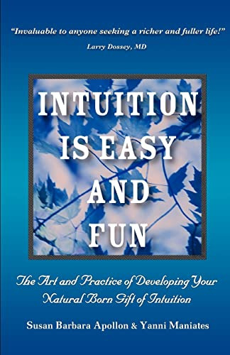 Intuition Is Easy And Fun: The Art And Practice Of Developin