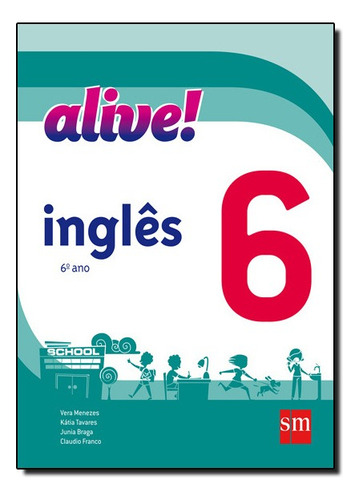 Alive! Inglês - 6º Ano, De Vera Menezes. Editora Sm Didaticos Em Português