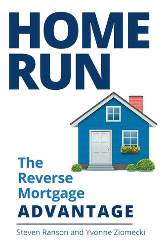 Home Run: The Reverse Mortgage Advantage, De Ranson, Steven., Vol. 1. Editorial Friesenpr, Tapa Dura En Inglés