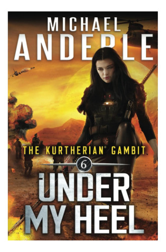 Libro: Under My Heel (the Kurtherian Gambit)