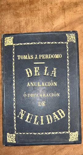 T.j. Perdomo. Tesis Original De Declaración D Nulidad. 1894