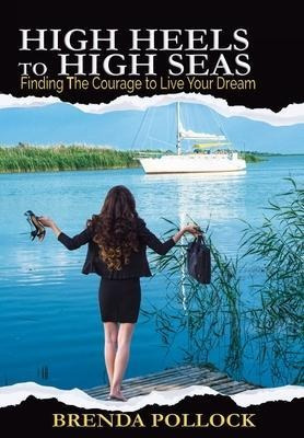 Libro High Heels To High Seas : Finding The Courage To Li...