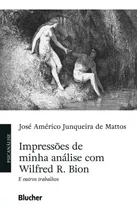 Comprar Impressões De Minha Análise Com Wilfred R. Bion E Outros Trabalhos
