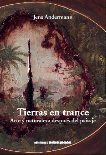 Tierras En Trance, De Jens Andermann. Editorial Metales Pesados, Tapa Blanda En Español