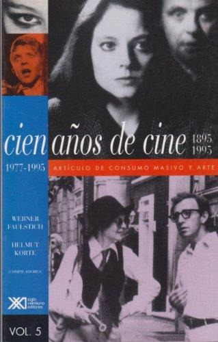Cien Años De Cine Vol V: Articulo De Consumo Masivo Y Arte, De Werner Faulstich. Editorial Siglo Xxi, Edición 1 En Español