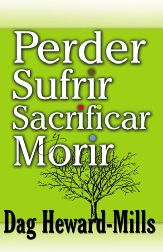 Libro Perder, Sufrir, Sacrificar Y Morir (spanish Edition)