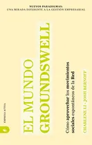 Comprar El Mundo Groundswell: Como Aprovechar Los Movimientos Sociales Espontaneos De La Red -nuevos Paradigmas-, De Charlene Li. Editorial Empresa Activa, Tapa Blanda En Español, 2009