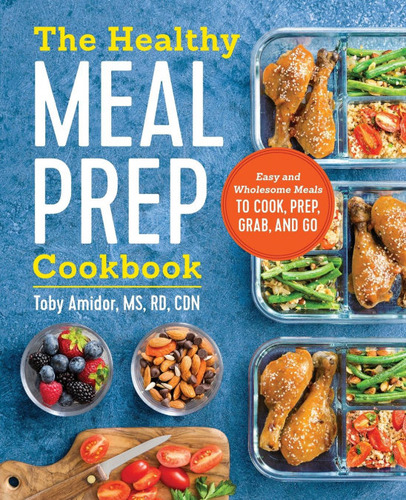 Libro The Healthy Meal Prep Cookbook : Easy And Wholesome...
