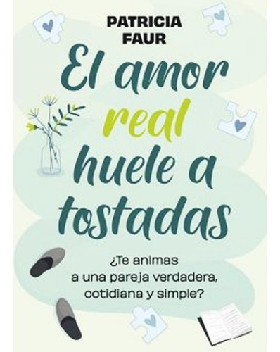Libro El Amor Real Huele A Tostadas - Patricia Faur