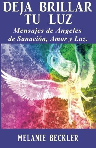 Libro Deja Brillar Tu Luz: Mensajes Ángeles Sanación,