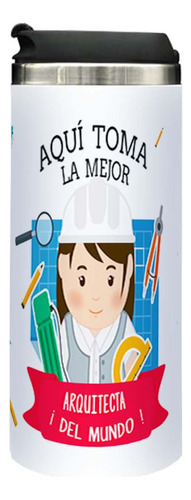 Termo Lata, Frase Aqui Toma La Mejor Arquitecta, 450ml