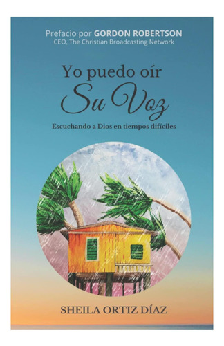 Libro: Yo Puedo Oír Su Voz: Escuchando A Dios En Tiempos