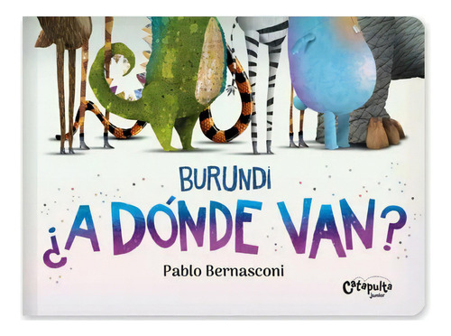 Burundi - A Dónde Van, De Catapulta Junior. Serie Burundi, Vol. 1.0. Editorial Catapulta, Tapa Dura, Edición 1 En Español, 2023