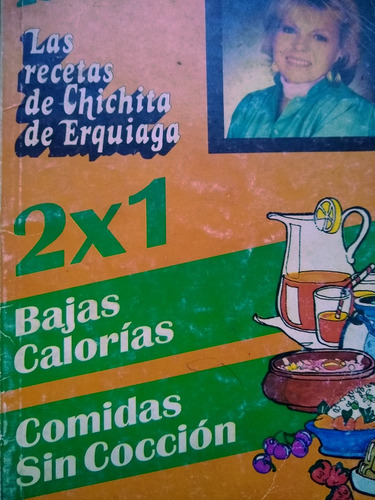 Libro 23 Bajas Calorias 2x1  Las Recetas Chichita Erquiaga.