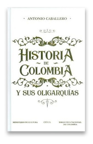 Historia De Colombia Y Sus Oligarquías
