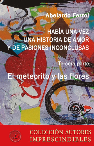 El Meteorito Y Las Flores, De José Luis Abad Peña. Editorial Lacre, Tapa Blanda En Español, 2018