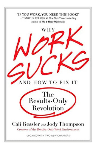 Why Work Sucks And How To Fix It: The Results-only Revolution, De Ressler, Cali. Editorial Portfolio, Tapa Blanda En Inglés