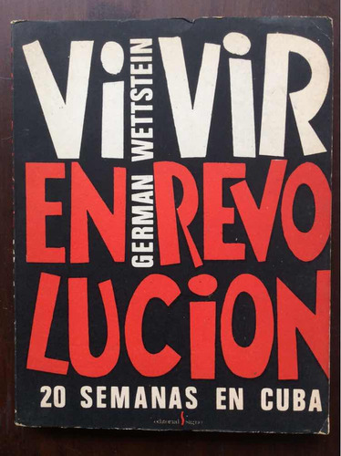 Vivir En Revolución 20 Semanas En Cuba - Germán Wettstein