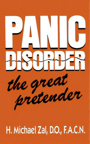 Panic Disorder: The Great Pretender, De Zal, H. Michael. Editorial Da Capo Pr, Tapa Blanda En Inglés