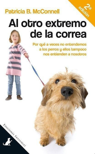 Libro: Al Otro Extremo De La Correa. Mcconnel, Patricia B.. 