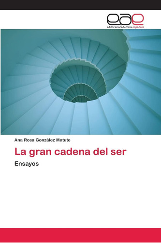 Libro: La Gran Cadena Del Ser: Ensayos (spanish Edition)