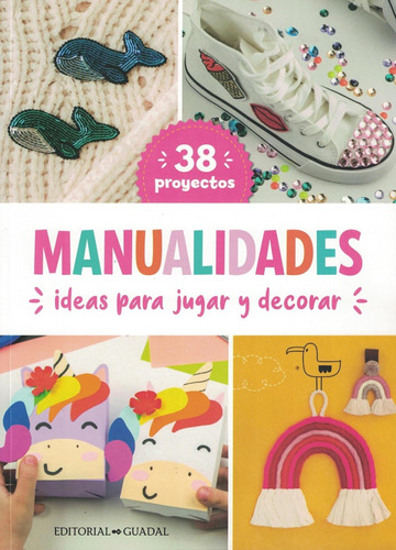 Libro Manualidades, Ideas Para Jugar Y Decorar