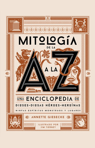 Mitología De La A A La Z: Una Enciclopedia De Dioses, Diosas