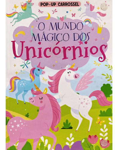 Livro Infantil De Pop-up Carrossel - O Mundo Magico Dos Unicornios