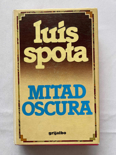 Luis Spota Mitad Oscura Primera Edición Pasta Dura 1982
