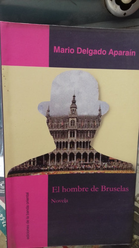 Mario Delgado Aparaín - El Hombre De Bruselas