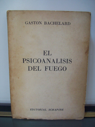 Adp El Psicoanalisis Del Fuego Gaton Bachelard / Ed Schapire