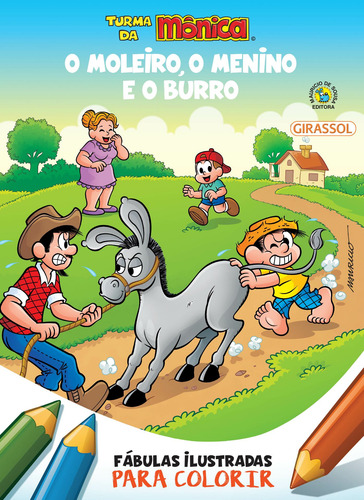 Turma da Mônica - Fábulas Ilustradas para Colorir - O Moleiro, o Menino e o Burro, de Mauricio de Sousa. Editora Girassol Brasil Edições EIRELI, capa mole em português, 2022