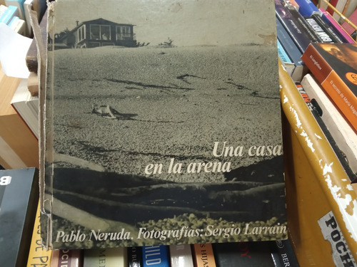 Una Casa En La Arena - Pablo Neruda